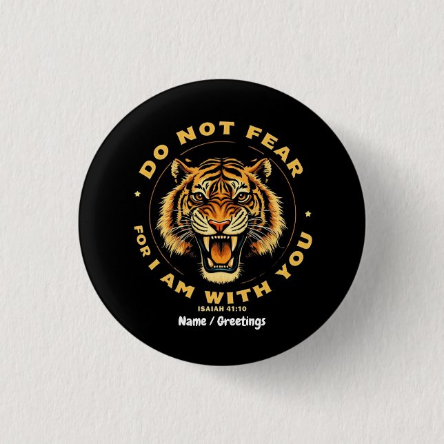 Do Not Fear For I Am With You Isaiah 41:10 Bible  Button (Front)