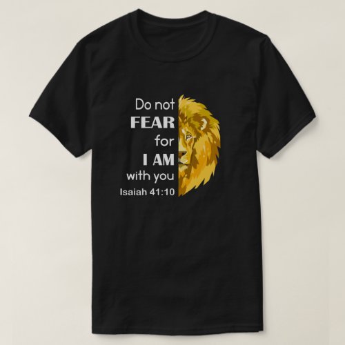 Do Not Fear I am with You Lion of Judah Christian T_Shirt