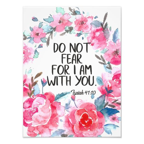 Do not fear I am with you quote Bible verse Isaiah Photo Print