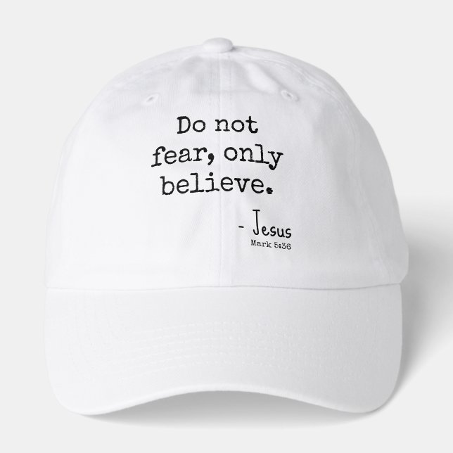 Do Not Fear Only Believe Scripture Inspirational Hat (Front)