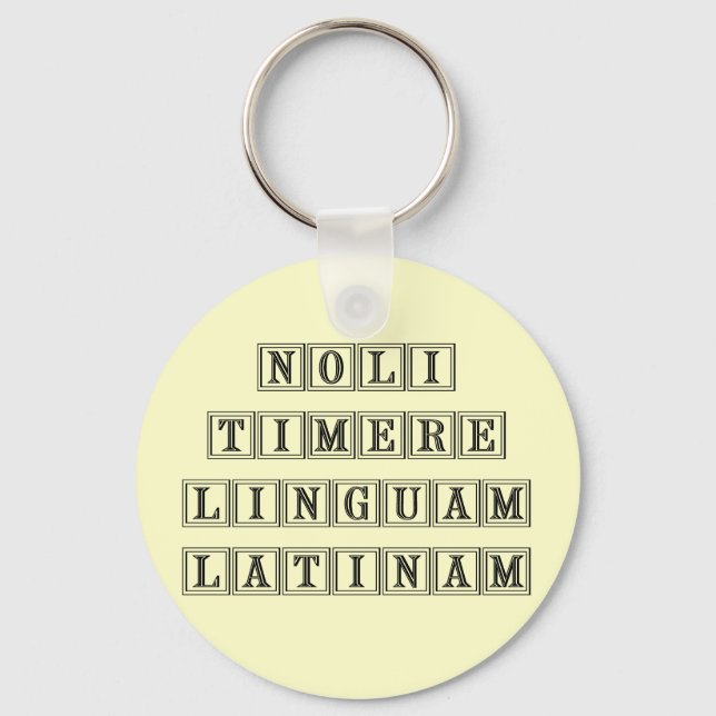 Do not fear the Latin Language (Latin) Keychain (Front)