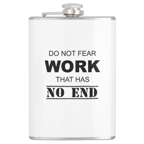Do Not Fear Work That Has No End Flask