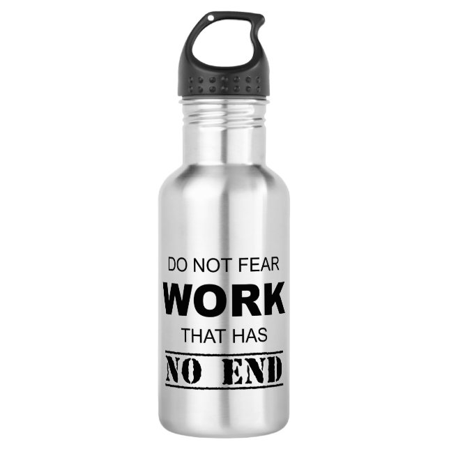 Do Not Fear Work That Has No End Stainless Steel Water Bottle (Front)