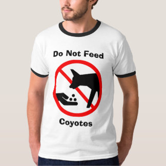 Do Not Feed Coyotes T-Shirt