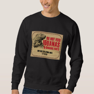 Do not Feed Iguans and banana rats 1 Sweatshirt