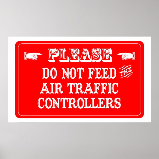 Do Not Feed The Air Traffic Controllers Poster (Front)