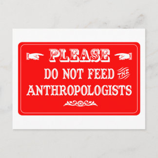 Do Not Feed The Anthropologists Postcard