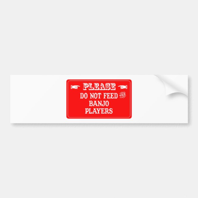 Do Not Feed The Banjo Players Bumper Sticker (Front)