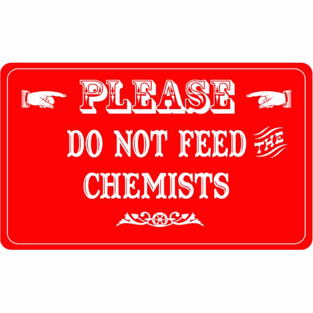 Do Not Feed The Chemists Cutout (Front)