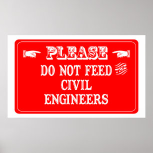Do Not Feed The Civil Engineers Poster