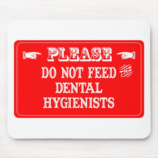 Do Not Feed The Dental Hygienists Mouse Pad (Front)