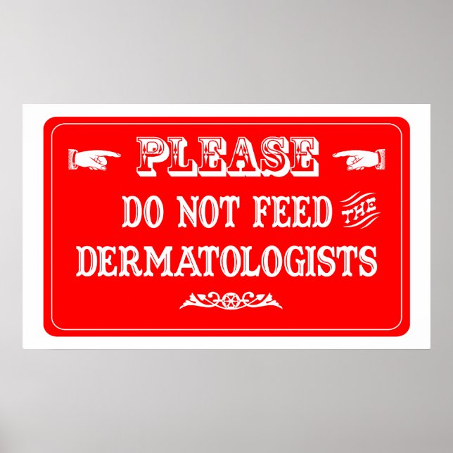 Do Not Feed The Dermatologists Poster (Front)