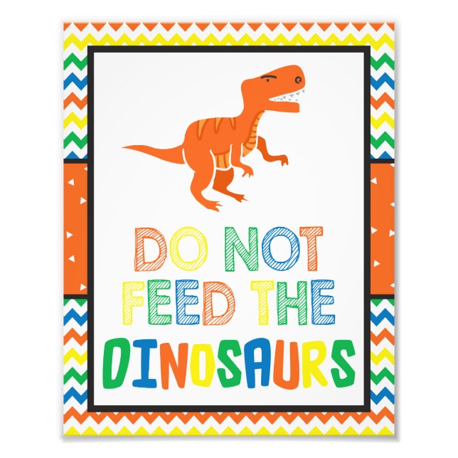 Do Not Feed The Dinosaurs Sign | 8x10 Print (Front)