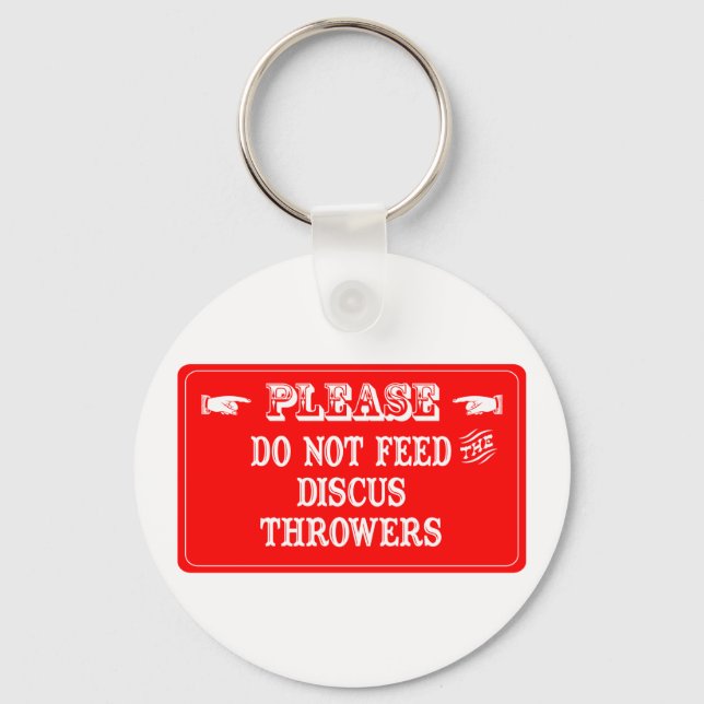 Do Not Feed The Discus Throwers Keychain (Front)