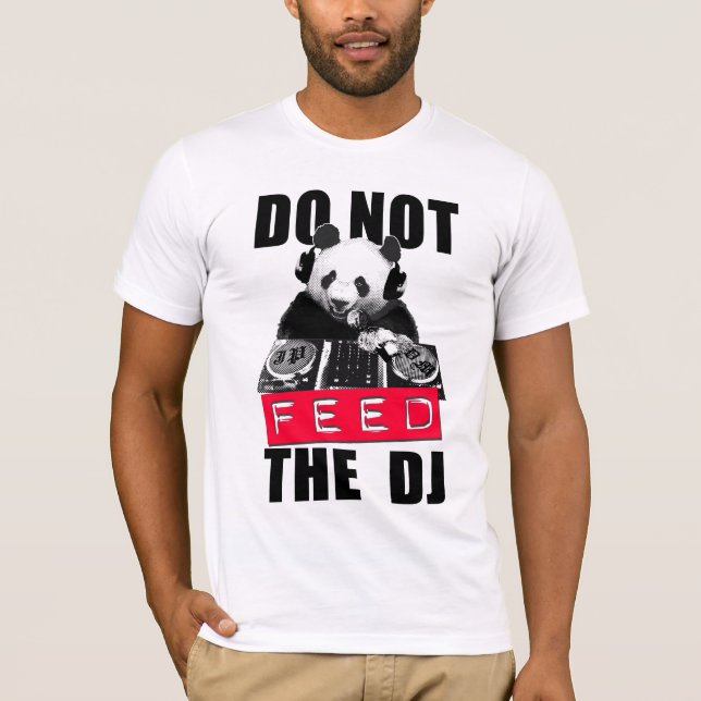DO NOT FEED THE DJ T-Shirt (Front)