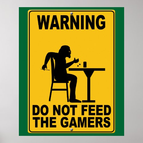 Do Not Feed the Gamers Poster