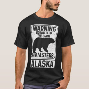 Do Not Feed The Giant Hamsters Grizzly Bear Funny T-Shirt