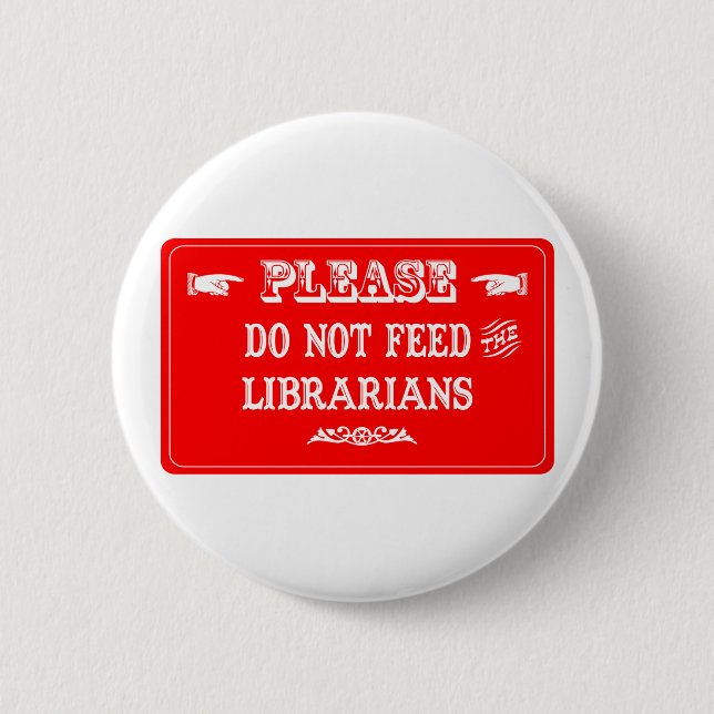 Do Not Feed The Librarians Button (Front)