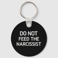 Do Not Feed The Narcissist, Funny, Jokes, Sarcasti