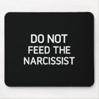 Do Not Feed The Narcissist, Funny, Jokes, Sarcasti