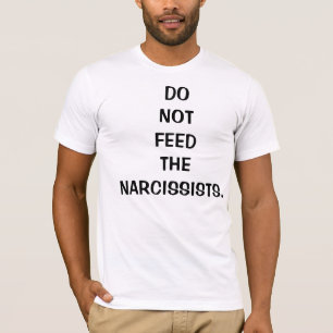 Do Not Feed the Narcissists T-Shirt for Males
