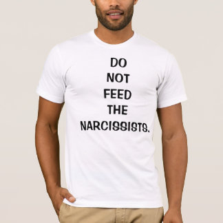 Do Not Feed the Narcissists T-Shirt for Males