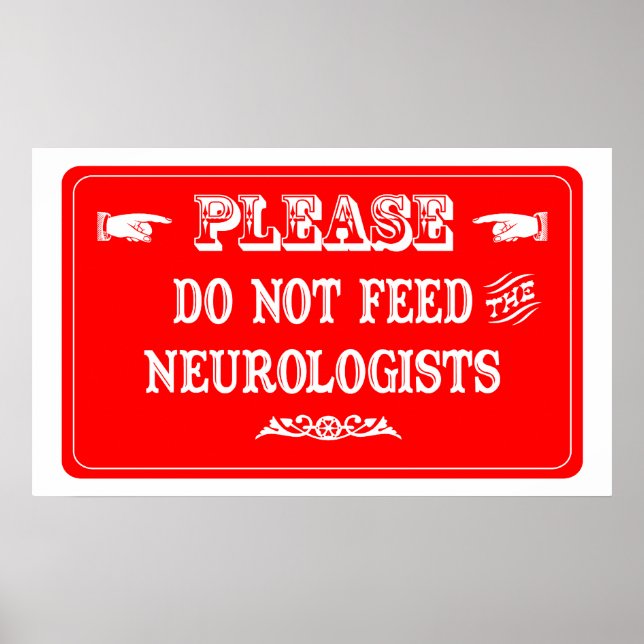 Do Not Feed The Neurologists Poster (Front)
