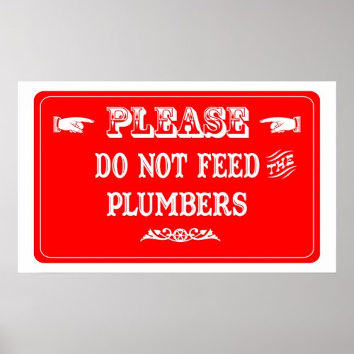 Do Not Feed The Plumbers Poster