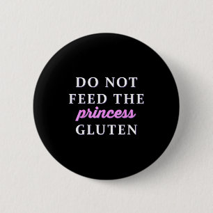 Do Not Feed The Princess Gluten  Button
