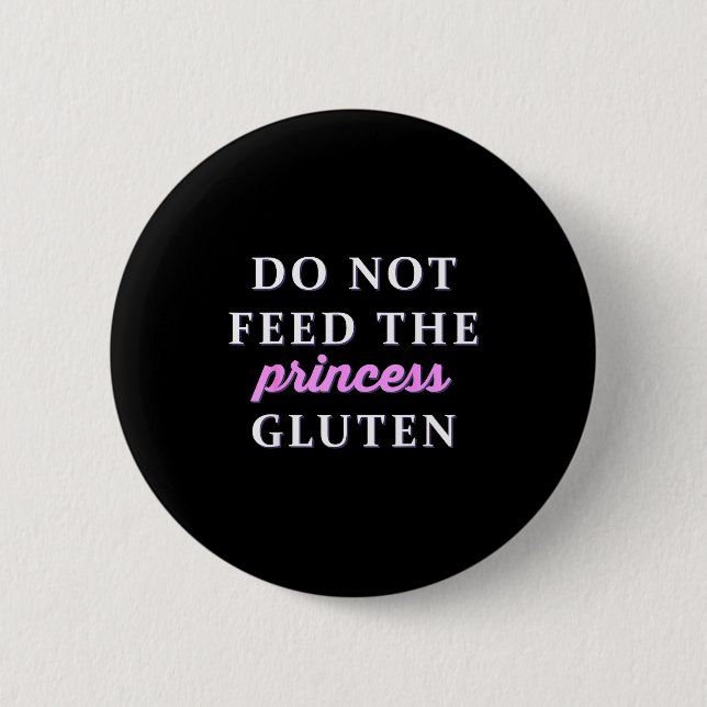 Do Not Feed The Princess Gluten  Button (Front)
