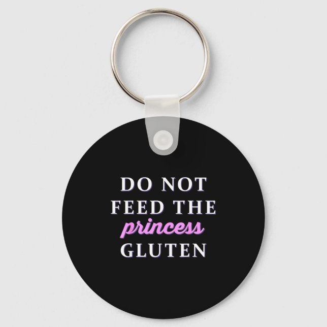 Do Not Feed The Princess Gluten  Keychain (Front)