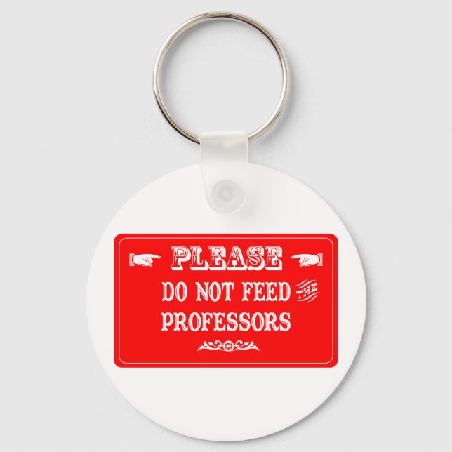 Do Not Feed The Professors Keychain (Front)