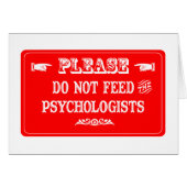 Do Not Feed The Psychologists (Front Horizontal)