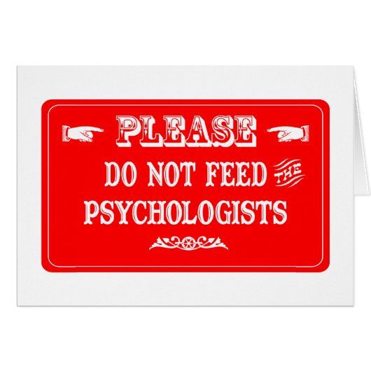 Do Not Feed The Psychologists (Front Horizontal)