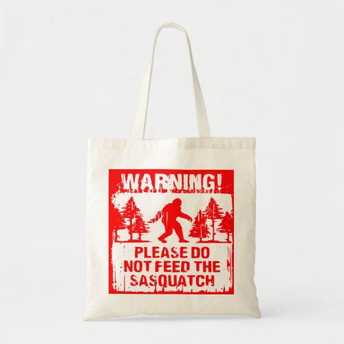 Do Not Feed The Sasquatch  USAPatriotGraphics   Tote Bag