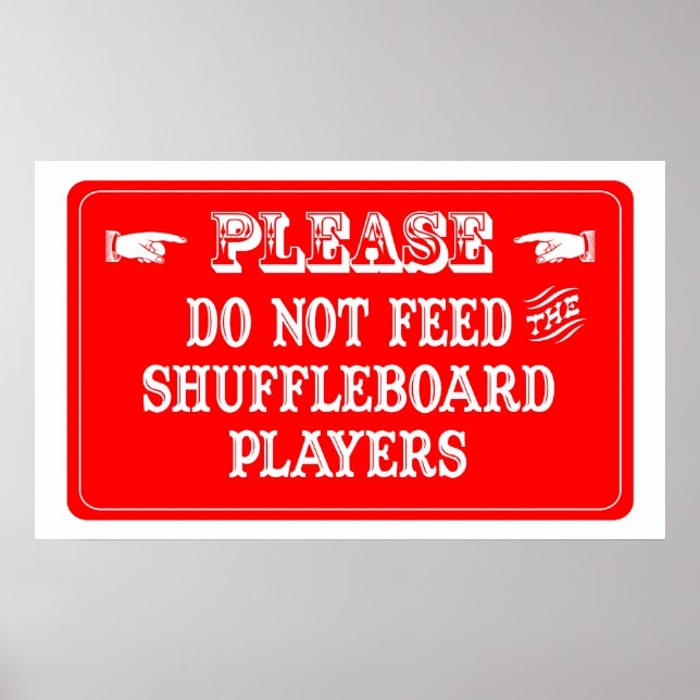 Do Not Feed The Shuffleboard Players Poster (Front)