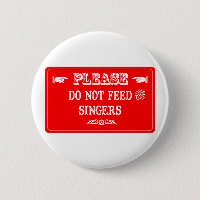 Do Not Feed The Singers Button (Front)