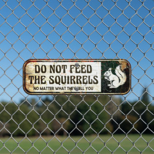 Do Not Feed The Squirrels Funny  Squirrel Feeder Metal Sign