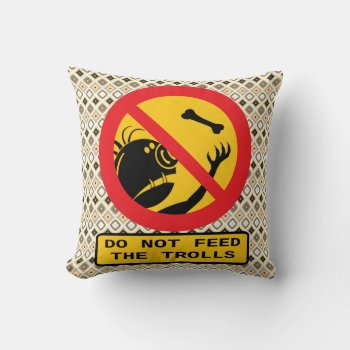 Do Not Feed The Trolls Throw Pillow by Crosier at Zazzle