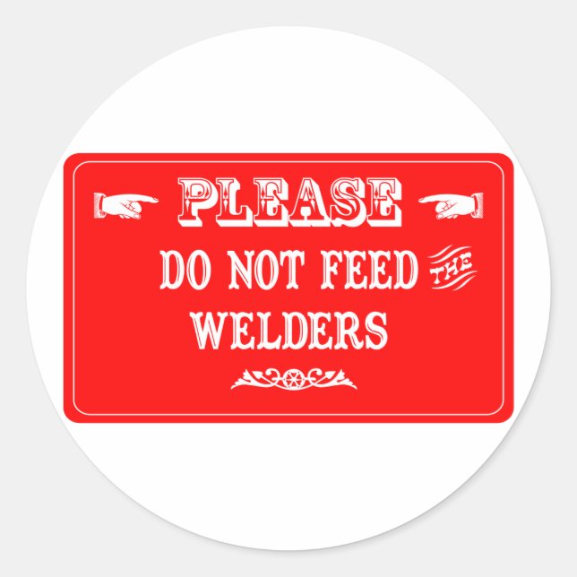 Do Not Feed The Welders Classic Round Sticker (Front)