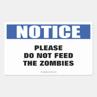 Do Not Feed the Zombies Notice Sign Rectangular Sticker