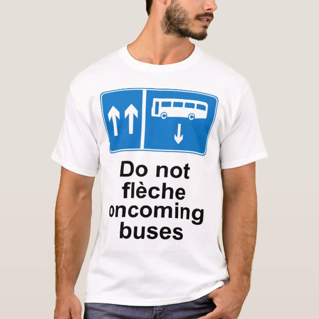 Do not fleche oncoming buses T-Shirt (Front)