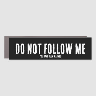 DO NOT FOLLOW ME CAR MAGNET