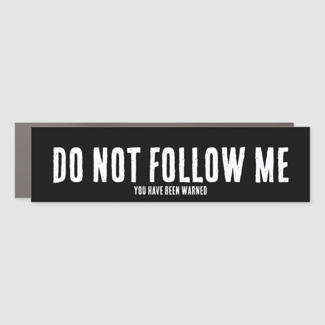 DO NOT FOLLOW ME CAR MAGNET (Front)