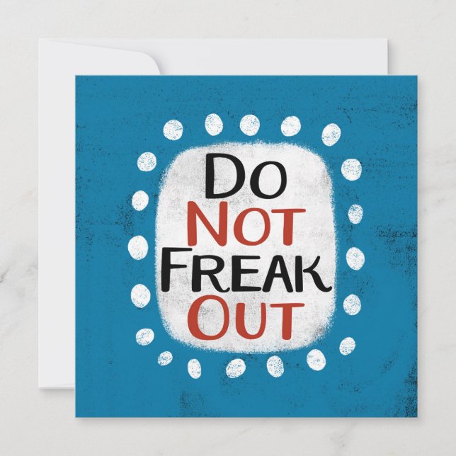 Do Not Freak Out Greeting Card (Front)