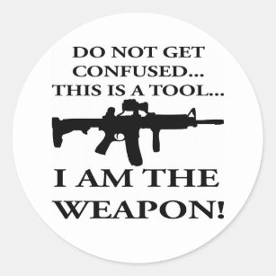 Do Not Get Confused This Rifle Is A Tool I Am The Classic Round Sticker