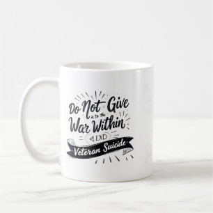 Do Not Give In To The War Within End Veteran Coffee Mug
