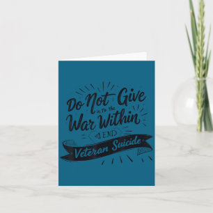 Do Not Give In To The War Within End Veteran Suici Card