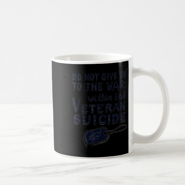 Do Not Give In To The War Within End Veteran Suici Coffee Mug (Right)