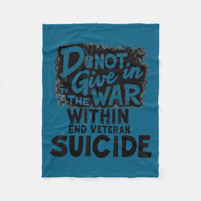 Do Not Give In To The War Within End Veteran Suici Fleece Blanket (Front)